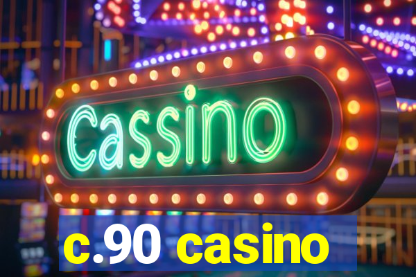 c.90 casino